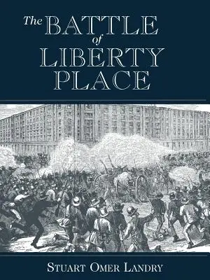Bitka o Liberty Place: Zvrhnutie vlády kobercových vriec v New Orleanse - 14. september 1874 - The Battle of Liberty Place: The Overthrow of Carpet-Bag Rule in New Orleans - September 14, 1874