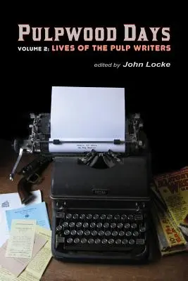 Pulpwood Days, Vol. 2: Životy spisovateľov - Pulpwood Days, Vol 2: Lives of the Pulp Writers