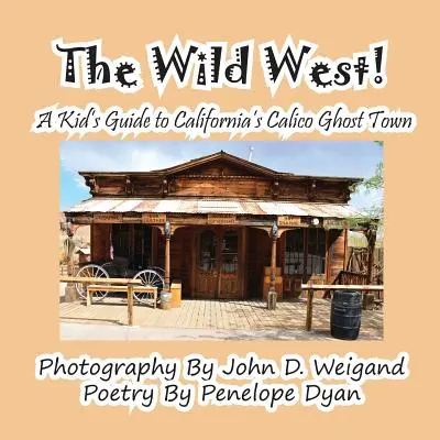 Divoký západ! detský sprievodca po kalifornskom meste duchov Calico - The Wild West! a Kid's Guide to California's Calico Ghost Town