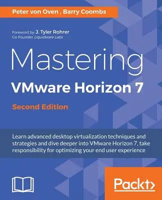 Zvládnutie VMware Horizon 7 - druhé vydanie: Virtualizácia, ktorá môže zmeniť vašu organizáciu - Mastering VMware Horizon 7 - Second Edition: Virtualization that can transform your organization