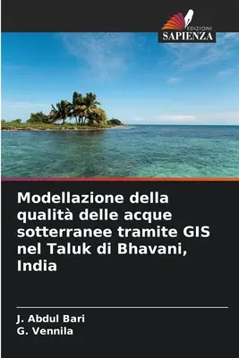 Modellazione della qualit delle acque sotterranee tramite GIS nel Taluk di Bhavani, India