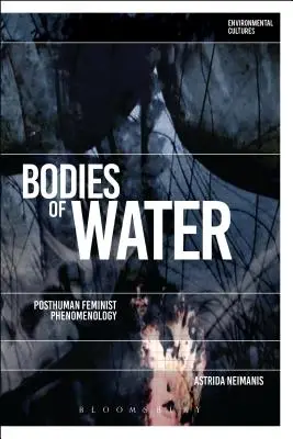 Bodies of Water: Posthumánna feministická fenomenológia - Bodies of Water: Posthuman Feminist Phenomenology