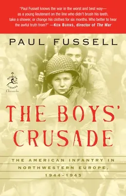 Chlapčenská krížová výprava: Americká pechota v severozápadnej Európe v rokoch 1944 - 1945 - The Boys' Crusade: The American Infantry in Northwestern Europe, 1944-1945