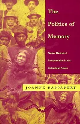Politika pamäti: Domorodá historická interpretácia v kolumbijských Andách - The Politics of Memory: Native Historical Interpretation in the Colombian Andes