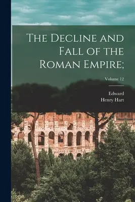 Úpadok a pád Rímskej ríše;; 12. zväzok - The Decline and Fall of the Roman Empire;; Volume 12