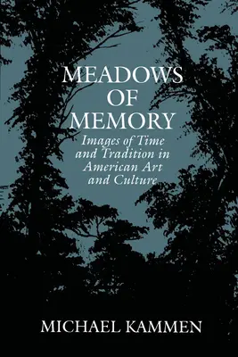 Lúky pamäti: Obrazy času a tradície v americkom umení a kultúre - Meadows of Memory: Images of Time and Tradition in American Art and Culture