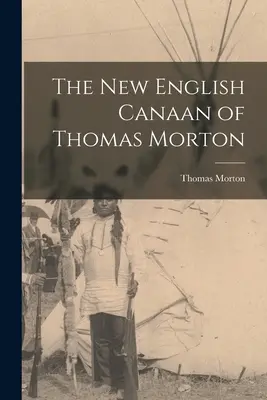 Nový anglický Kanaán Thomasa Mortona - The New English Canaan of Thomas Morton