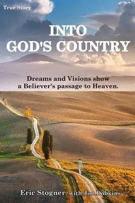 Do Božej krajiny: Sny a vízie ukazujú prechod veriaceho do neba - Into God's Country: Dreams and Visions Show a Believer's Passage to Heaven