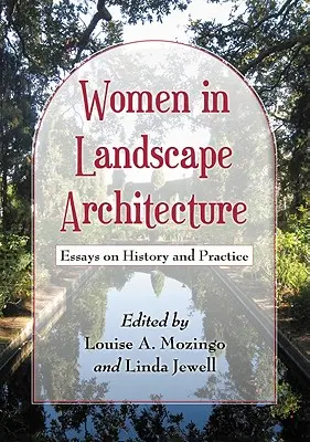 Ženy v krajinnej architektúre: Eseje o histórii a praxi - Women in Landscape Architecture: Essays on History and Practice