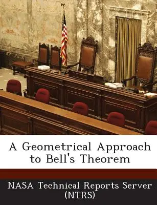 Geometrický prístup k Bellovej vete (Nasa Technical Reports Server (Ntrs)) - A Geometrical Approach to Bell's Theorem (Nasa Technical Reports Server (Ntrs))