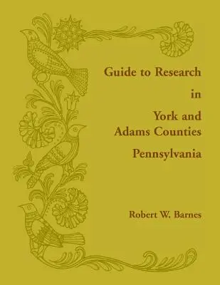 Sprievodca výskumom v okresoch York a Adams v Pensylvánii - Guide to Research in York and Adams Counties, Pennsylvania