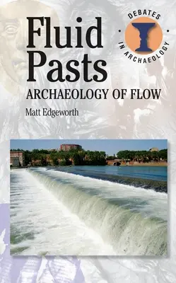 Tekutá minulosť: Archeológia toku - Fluid Pasts: Archaeology of Flow