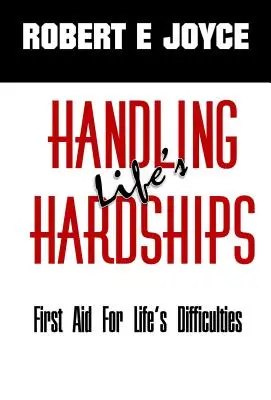 Zvládanie životných ťažkostí: Prvá pomoc pri životných ťažkostiach - Handling Life's Hardships: First Aid For Life's Difficulties