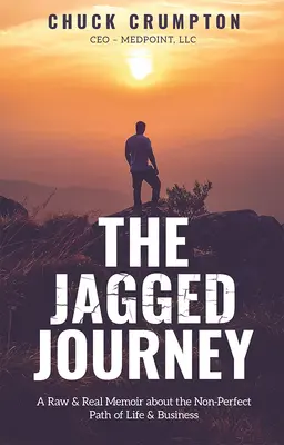 The Jagged Journey (Nerovná cesta): Drsné a skutočné memoáre o nedokonalej ceste životom a podnikaním - The Jagged Journey: A Raw & Real Memoir about the Non-Perfect Path of Life & Business