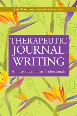 Terapeutické písanie denníkov: Úvod pre profesionálov - Therapeutic Journal Writing: An Introduction for Professionals