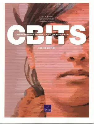 Kognitívno-behaviorálna intervencia pri traume v školách (CBITS), 2. vydanie - Cognitive Behavioral Intervention for Trauma in Schools (CBITS), 2nd Edition