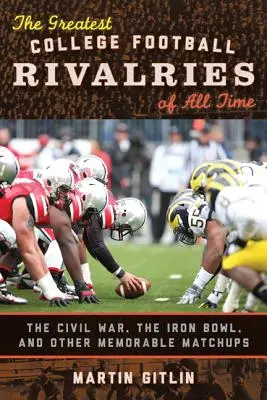 Najväčšie futbalové súperenie všetkých čias: Občianska vojna, Iron Bowl a ďalšie pamätné zápasy - The Greatest College Football Rivalries of All Time: The Civil War, the Iron Bowl, and Other Memorable Matchups