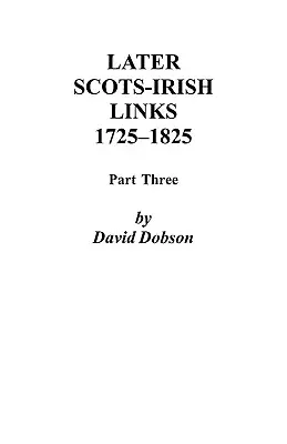 Neskoršie škótsko-írske väzby, 1725-1825: Tretia časť - Later Scots-Irish Links, 1725-1825: Part Three