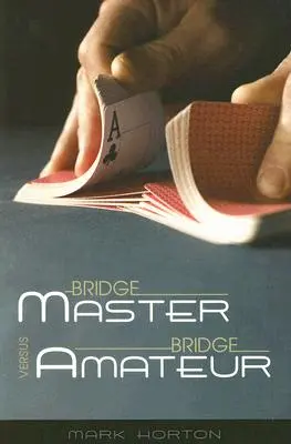 Bridžový majster verzus bridžový amatér - Bridge Master Versus Bridge Amateur