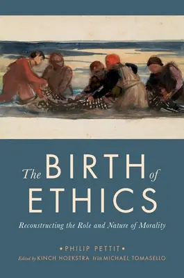 Zrod etiky: Rekonštrukcia úlohy a povahy morálky - The Birth of Ethics: Reconstructing the Role and Nature of Morality