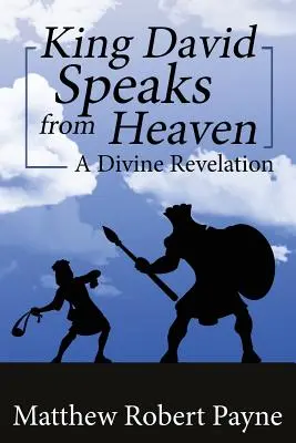Kráľ Dávid hovorí z neba: Božské zjavenie - King David Speaks from Heaven: A Divine Revelation