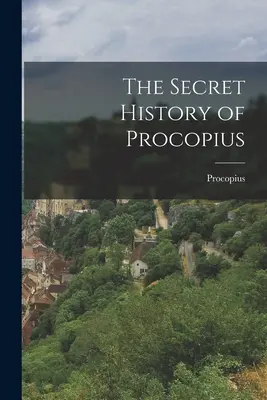 Prokopiove tajné dejiny - The Secret History of Procopius