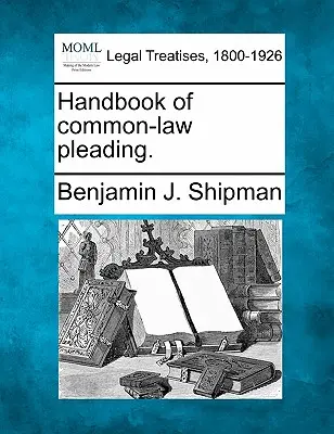 Príručka k právu common law pleading. - Handbook of common-law pleading.