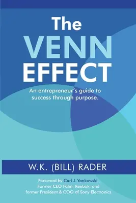 Vennov efekt: (Rader W. K. (Bill)) - The Venn Effect: An Entrepreneur's Guide to Success Through Purpose, Second Edition (Rader W. K. (Bill))
