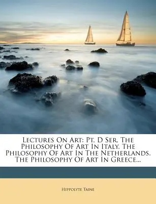 Prednášky o umení: Filozofia umenia v Taliansku. The Philosophy Of Art In the Netherlands (Filozofia umenia v Holandsku). The Philosophy Of Art In Greece.. - Lectures On Art: Pt. D Ser. The Philosophy Of Art In Italy. The Philosophy Of Art In The Netherlands. The Philosophy Of Art In Greece..