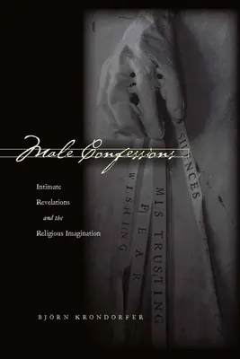 Mužské spovede: Intimné zjavenia a náboženská predstavivosť - Male Confessions: Intimate Revelations and the Religious Imagination