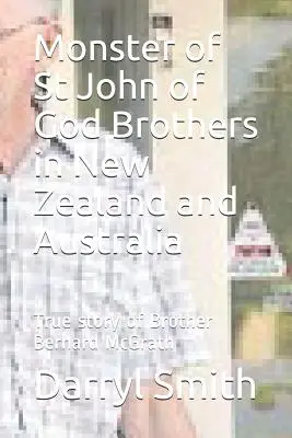 Monštrum bratov svätého Jána z Boha: Bernarda McGratha: Výskum skutočného príbehu brata Bernarda McGratha - Monster of Saint John of God Brothers: Research into the True story of Brother Bernard McGrath