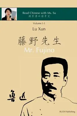 Lu Xun pán Fujino - 鲁迅《藤野先生》: v zjednodušenej a tradičnej čínštine, s pinyin a ďalším použitím - Lu Xun Mr. Fujino - 鲁迅《藤野先生》: in simplified and traditional Chinese, with pinyin and other use