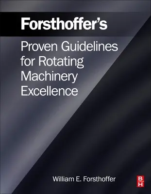 Forsthofferove osvedčené pokyny pre dokonalosť rotačných strojov - Forsthoffer's Proven Guidelines for Rotating Machinery Excellence