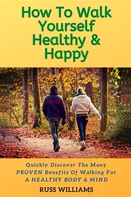 Ako chodiť zdravý a šťastný: Prečo cvičenie chôdzou posilňuje fyzické a duševné zdravie - How to Walk yourself Healthy & Happy: Why Walking Exercise Boosts Physical And Mental Health