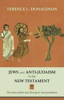 Židia a antijudaizmus v Novom zákone: Rozhodujúce body a odlišné interpretácie - Jews and Anti-Judaism in the New Testament: Decision Points And Divergent Interpretations