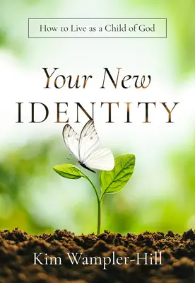 Vaša nová identita: Ako žiť ako Božie dieťa - Your New Identity: How to Live as a Child of God