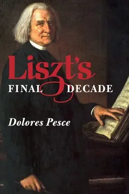 Lisztova posledná dekáda - Liszt's Final Decade