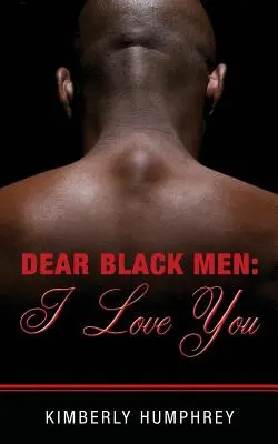 Drahí čierni muži: Milujem ťa - Dear Black Men: I Love You