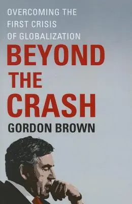 Beyond the Crash: Prekonanie prvej krízy globalizácie - Beyond the Crash: Overcoming the First Crisis of Globalization