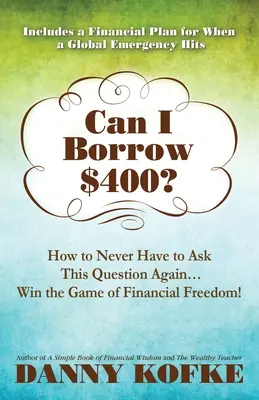 Môžem si požičať 400 dolárov: Ako sa už nikdy nemusíte pýtať túto otázku... Vyhrajte hru o finančnú slobodu! - Can I Borrow $400: How to Never Have to Ask this Question Again...Win the Game of Financial Freedom!