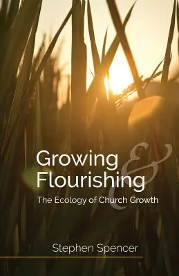 Rast a rozkvet: ekológia rastu cirkvi - Growing and Flourishing: The Ecology of Church Growth