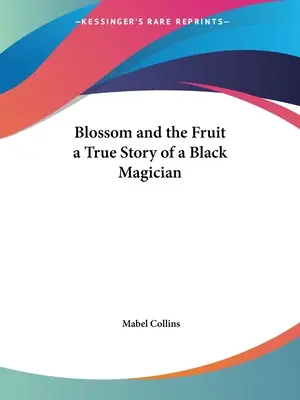 Kvet a plod Pravdivý príbeh čierneho mága - Blossom and the Fruit a True Story of a Black Magician