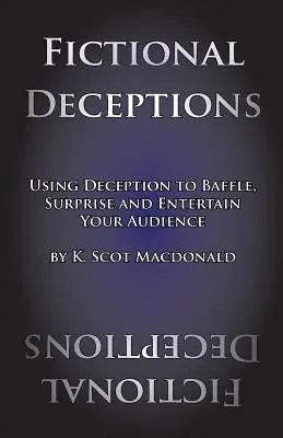 Fiktívne podvody: Klamstvá: Ako zmiasť, prekvapiť a pobaviť publikum - Fictional Deceptions: Using Deception to Baffle, Surprise and Entertain Your Audience