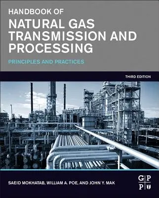 Príručka o preprave a spracovaní zemného plynu: Princípy a postupy - Handbook of Natural Gas Transmission and Processing: Principles and Practices