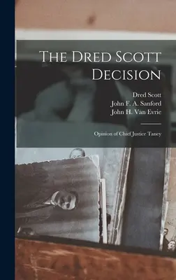 Rozhodnutie vo veci Dred Scott: Stanovisko predsedu Najvyššieho súdu Taneyho - The Dred Scott Decision: Opinion of Chief Justice Taney