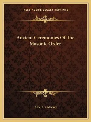 Starobylé obrady slobodomurárskeho rádu - Ancient Ceremonies Of The Masonic Order