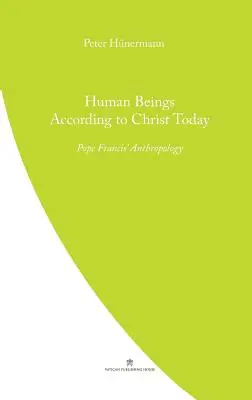 Ľudia podľa Krista dnes: Antropológia pápeža Františka - Human Beings According to Christ Today: Pope Francis' Anthopology