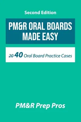 PM&R Oral Boards Made Easy: 40 prípadov na precvičenie ústnych komisií - PM&R Oral Boards Made Easy: 40 Oral Board Practice Cases