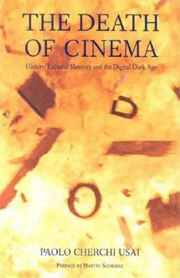 Smrť kina: História, kultúrna pamäť a digitálna doba temna - The Death of Cinema: History, Cultural Memory and the Digital Dark Age
