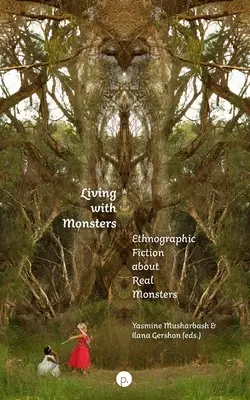 Život s príšerami: Etnografická fikcia o skutočných príšerách - Living with Monsters: Ethnographic Fiction about Real Monsters